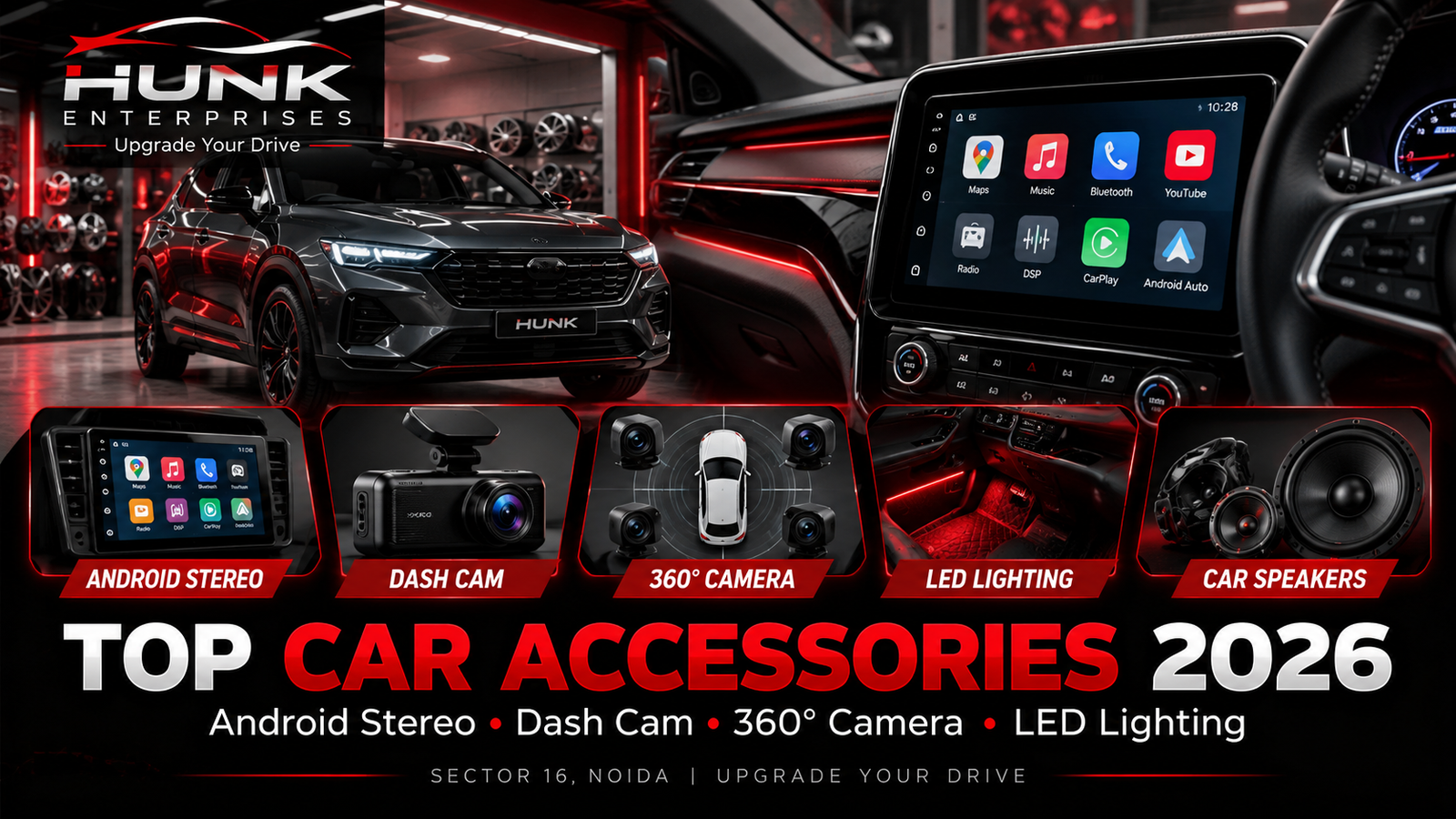 Top car accessories 2026 featuring Android car stereo, dash cam, 360 degree camera, LED lighting and car speakers at Hunk Enterprises Noida